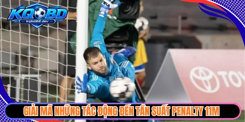 Giải mã những tác động đến tần suất penalty 11m 