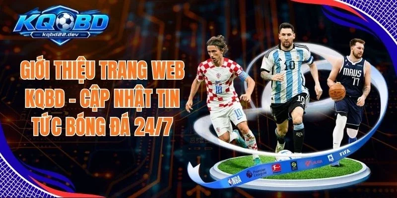Giới Thiệu Trang Web 1 Giới Thiệu Trang Web KQBD - Cập Nhật Tin Tức Bóng Đá 24/7