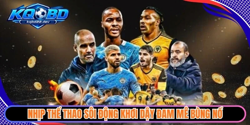 Nhịp thể thao sôi động khơi dậy đam mê bùng nổ