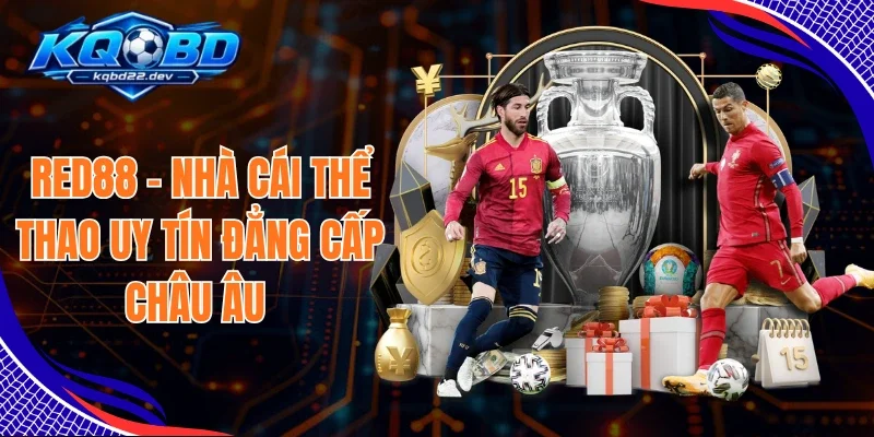 Red88 - Nhà Cái Thể Thao Uy Tín Đẳng Cấp Châu Âu 1 Red88
