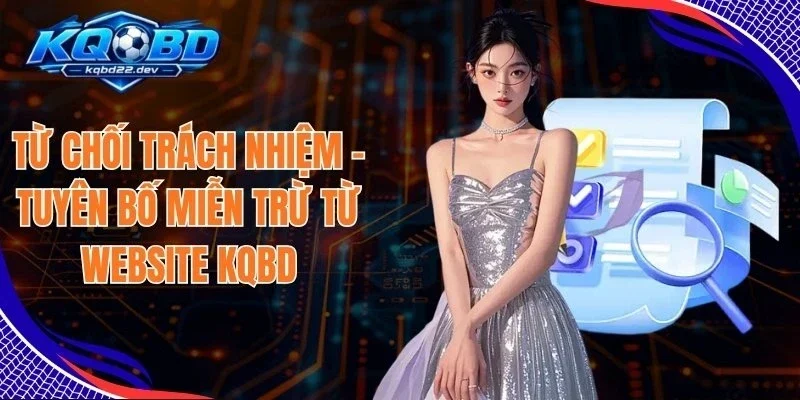 Từ Chối Trách Nhiệm 1 Từ Chối Trách Nhiệm - Tuyên Bố Miễn Trừ Từ Website KQBD