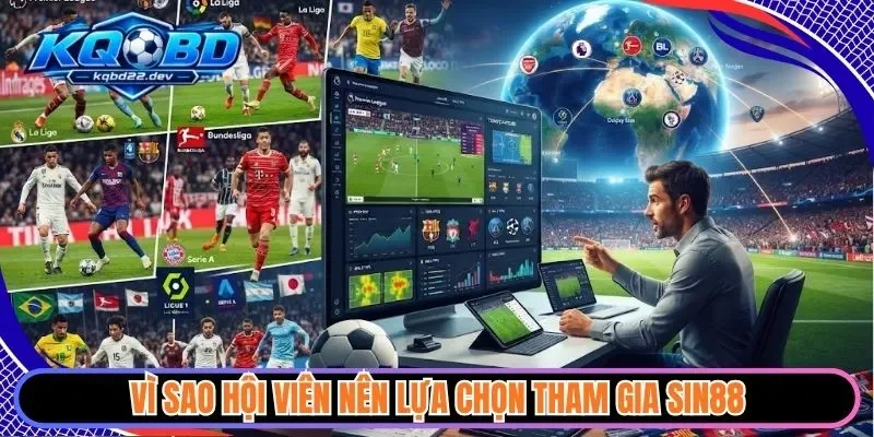 Vì sao hội viên nên lựa chọn tham gia Sin88